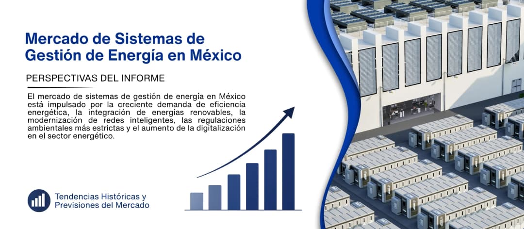 informe del mercado de sistemas de gestion de energia en mexico